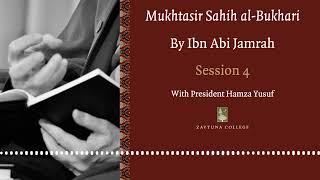 Session 4 Mukhtasar Sahih al-Bukhari by Ibn Abi Jamrah with President Hamza Yusuf