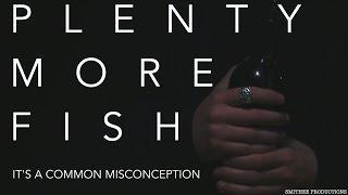 PLENTY MORE FISH Short Film