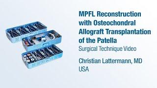 Dr. Christian Lattermann - MPFL Reconstruction with OC Allograft Transplantation of the Patella