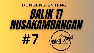 Dongeng Mang Jaya - Balik Ti Nusakambangan Bagian 7 Dongeng Enteng Carita Sunda @MangJayaOfficial