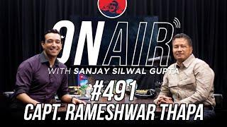 On Air With Sanjay #491 - Captain Rameshwar Thapa