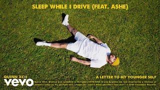 Quinn XCII - Sleep While I Drive Official Audio ft. Ashe