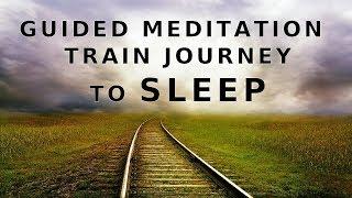 Guided meditation sleep - A Guided Train journey to sleep stress relief and deep relaxation