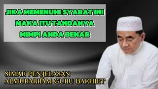 Mimpi anda benar jika memenuhi syarat ini  kh muhammad bakhiet