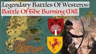 The Battle Of The Burning Mill Legendary Battles Of Westeros House Of The Dragon History & Lore