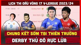  Lịch thi đấu vòng 17 V-League 202324 mới nhất  Chung kết sớm tại Thiên Trường