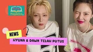 Hyuna dan Dawn Resmi PUTUS  Berita Kpop Terbaru