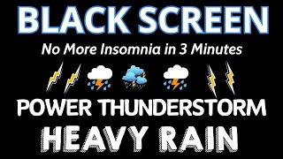 No More Insomnia in 3 Minutes with HEAVY Rainstorm & Thunder Sounds for Sleep Better Relax Foucs