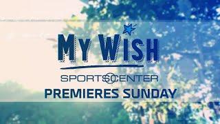 My Wish ESPNs Make-A-Wish stories return to SportsCenter