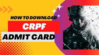 How to Download CRPF Admit Card 2023 for HCM and ASI Steno Exam?