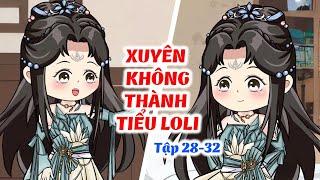 Xuyên Không Thành Tiểu Loli │ Tập 28 - 32  │ Ngọt Ngào Review