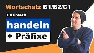 Wortschatz B1B2C1 - Das Verb handeln mit Präfixen