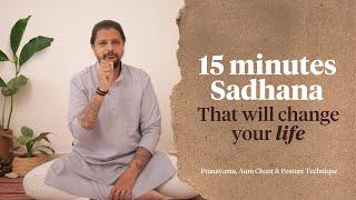 15 minutes of SADHANA that will change your LIFE - Pranayama Aum Chant & Posture Technique