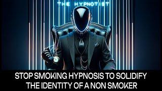 Stop Smoking Hypnosis to Solidify The Identity of a Non Smoker