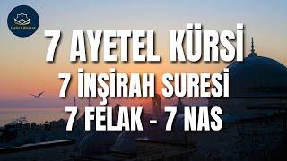 AYETEL KÜRSİ  İNŞİRAH SURESİ  FELAK SURESİ  NAS SURESİ   7 TEKRAR