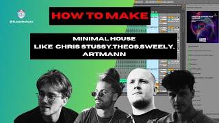 How to Make Minimal House Like CHRIS STUSSY SWEELYTHEOSARTMANN Ableton Project & Samples.