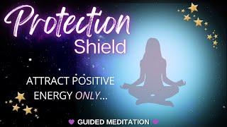 Remove Negative Energy FAST ⭐️ Protection Shield ⭐️ Guided Meditation