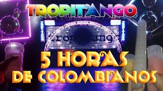 5 HORAS NOCHE COLOMBIANA - TROPITANGO