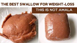 The BEST Nigerian SWALLOW For WEIGHT-LOSS  Youre Going To Love This Better Than Amala