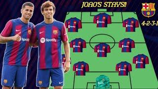 Both joaos Stays  Barcelona Potential lineup next Season with Joao Cancelo & Felix ️