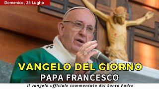 VANGELO DI OGGI - Sabato 27 Luglio 2024 con commento da Papa Francesco