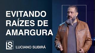 Luciano Subirá  EVITANDO RAIZES DE AMARGURA