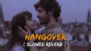 Hangover  Slowed Reverb  Lofi Song @lofisong4107