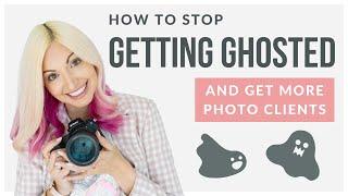 How to STOP Getting Ghosted and Get More Photo Bookings