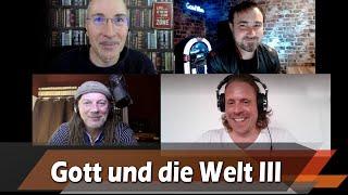 Gott und die Welt III