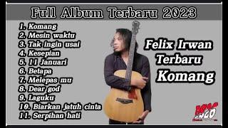 FELIX IRWAN COVER KOMANG MESIN WAKTU FULL ALBUM TERBARU 2023