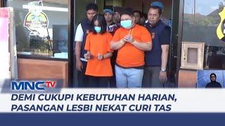 Pasangan Lesbi Curi Tas di Bandara I Gusti Ngurah Rai Demi Penuhi Gaya Hidup - LIS 1810