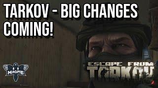 EFT Big Changes Coming - ESCAPE FROM TARKOV