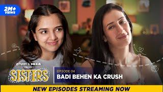 Sisters  E04 - Badi Behen Ka Crush ft. Ahsaas Channa & Namita Dubey  All New Episodes  Girliyapa