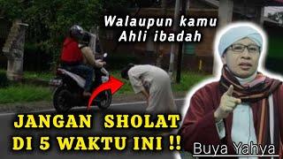 ada 5 waktu yang di larang melakukan sholat   Buya Yahya