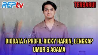 TERBARU BIODATA & PROFIL RICKY HARUN LENGKAP UMUR & AGAMA