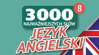  SŁOWA ANGIELSKIE - CZĘŚĆ #8 - 3000 najważniejszych słów 