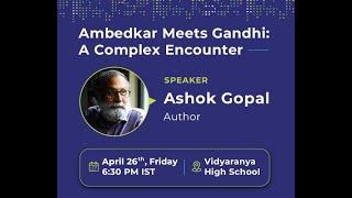 Ambedkar meets Gandhi  A Complex Encounter  Ashok Gopal