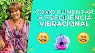 Márcia Fernandes ensina como AUMENTAR a FREQUÊNCIA VIBRACIONAL