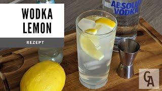 Wodka Lemon Rezept Lecker erfrischend und schnell zubereitet