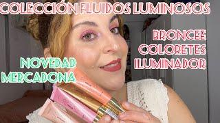 Novedades Mercadona Coleccion Luminosa  Fluidos BroncerColorete y Iluminador