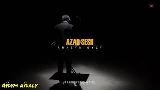 Azad Sesh - Arabyn gyzy 2021 turkmen klip 2021