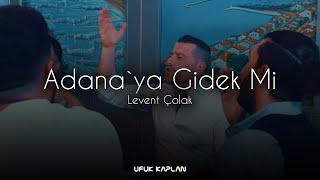 Levent Çolak - Adanaya Gidek Mi  Ufuk Kaplan Remix 