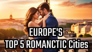 Europes 5 Most Romantic Cities for Couples#LoveinEurope#RomanticCities#CouplesTravel#RomanticTrip