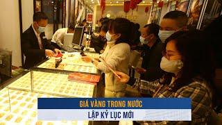 BIẾN ĐỘNG VÀNG ngày 279 Giá vàng trong nước lập kỷ lục mới