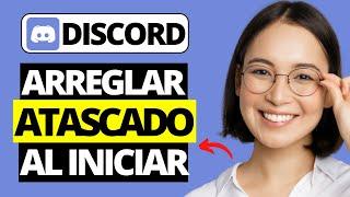 Cómo Arreglar Discord Atascado al Iniciar  Discord No Se Abre en La PC