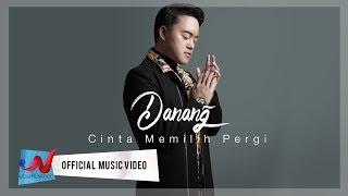 Danang - Cinta Memilih Pergi Official Music Video