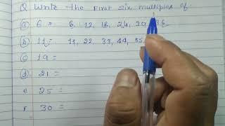 Write the first six multiples of the following numbers