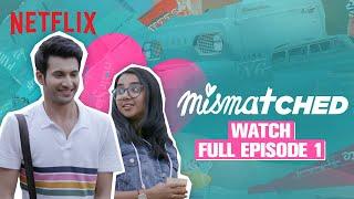 Mismatched  Season 1 Episode 1  Rohit Saraf @MostlySane  Netflix India