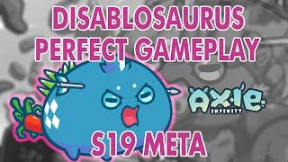 DISABLOSAURUS PERFECT GAMEPLAY  AXIE INFINTIY  SEASON 19 META