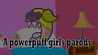 A powerpuff girls parody